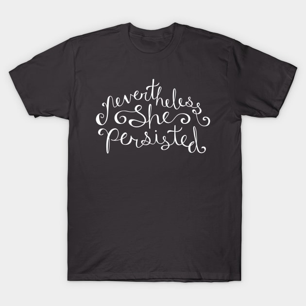 Nevertheless, She Persisted - White T-Shirt by sixhours